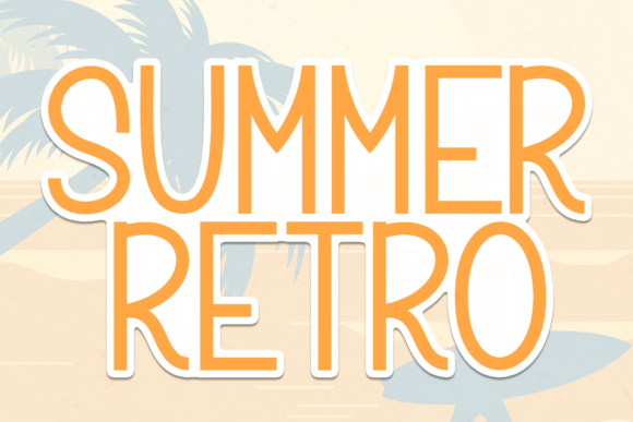 Summer Retro: A Typeface for Making Warm and Friendly Products